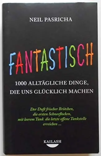 Produktbild: Fantastisch: 1000 alltägliche Dinge, die uns glücklich machen - Der Duft frischer Brötchen, die ersten Schneeflocken, mit leerem Tank die letzte offene Tankstelle erreichen ... -