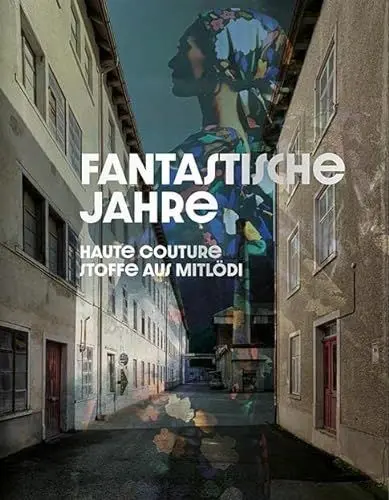 Produktbild: Fantastische Jahre: Haute Couture Stoffe aus Mitlödi