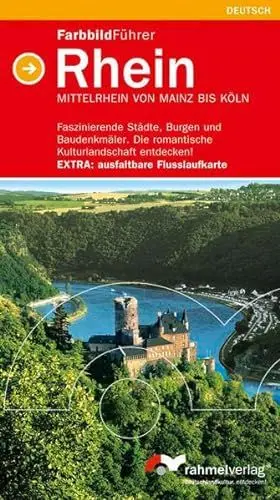 Produktbild: Farbbildführer Rhein (deutsche Ausgabe) Mittelrhein von Mainz bis Köln: Faszinierende Städte, Burgen und Baudenkmäler. Die romantische Kulturlandschaft entdecken! Extra: ausfaltbare Flusslaufkarte