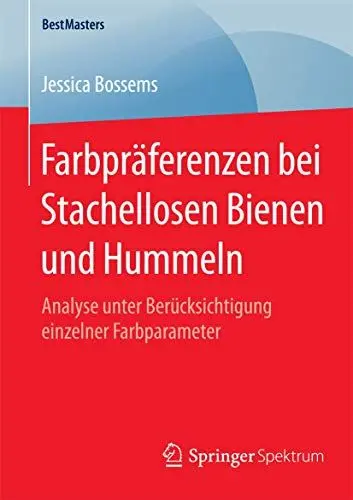 Produktbild: Farbpräferenzen bei Stachellosen Bienen und Hummeln: Analyse unter Berücksichtigung einzelner Farbparameter (BestMasters)