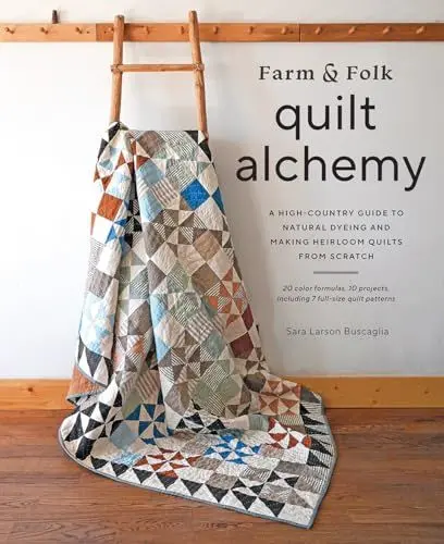 Produktbild: Farm & Folk Quilt Alchemy: A High-Country Guide to Natural Dyeing and Making Heirloom Quilts from Scratch