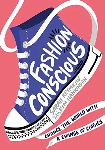Produktbild: Fashion Conscious: Packed with inspiring, planet-saving ideas to help YOU join the fashion revolution!