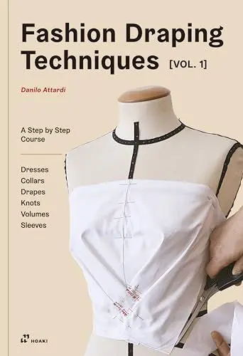 Produktbild: Fashion Draping Techniques Vol.1: A Step-by-Step Basic Course. Dresses, Collars, Drapes, Knots, Basic and Raglan Sleeves: A Step-by-Step Course. Dresses, Collars, Drapes, Knots, Volumes and Sleeves