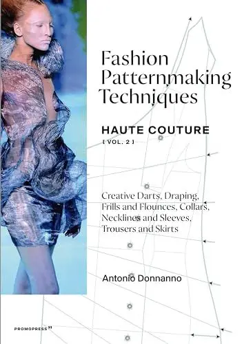 Produktbild: Fashion Patternmaking Techniques – Haute Couture (Vol 2): HAUTE COUTURE (VOL. 2) Draping, frills and flounces·· collars, necklines and sleeves·· ... Necklines and Sleeves, Trousers and Skirts