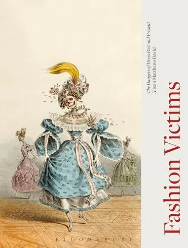 Produktbild: Fashion Victims: The Dangers of Dress Past and Present