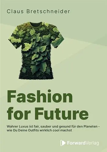 Produktbild: Fashion for Future: Wahrer Luxus ist fair, sauber und gesund für den Planeten – wie Du Deine Outfits wirklich cool machst