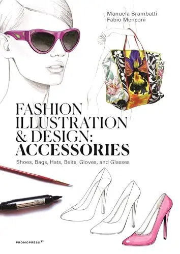 Produktbild: Fashion illustration and Design - Accesories: Shoes, Bags, Hats, Belts, Gloves, and Glasses