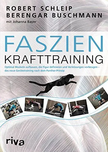 Produktbild: Faszien-Krafttraining: Optimal Muskeln aufbauen, die Figur definieren und Verletzungen vorbeugen – das neue Gerätetraining nach dem Panther-Prinzip