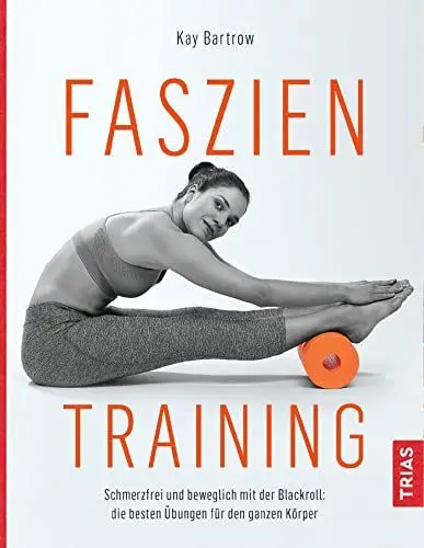 Produktbild: Faszientraining: Schmerzfrei und beweglich mit der Blackroll: die besten Übungen für den ganzen Körper