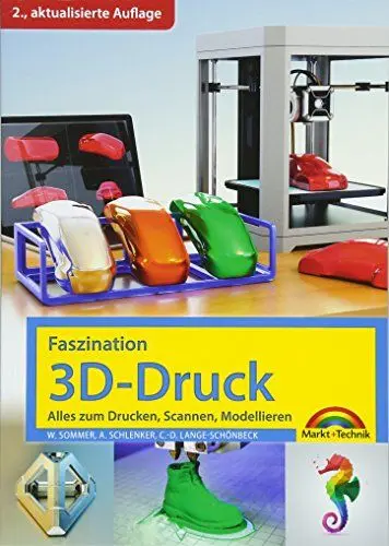 Produktbild: Faszination 3D Druck - 2. aktualisierte Auflage - alles zum Drucken, Scannen, Modellieren