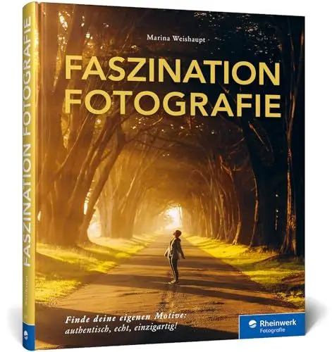 Produktbild: Faszination Fotografie: Licht, Momente, Blickwinkel. Finde deine eigenen Motive – authentisch, echt, einzigartig