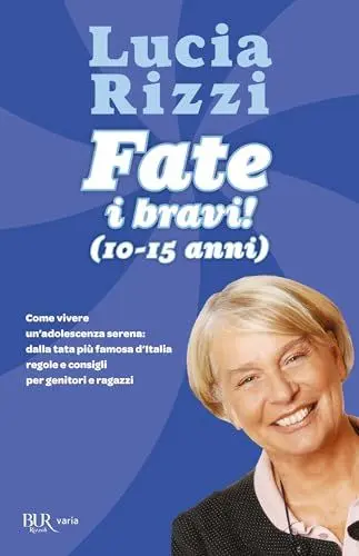 Produktbild: Fate i bravi! (10-15 anni). Come vivere un'adolescenza serena: dalla tata più famosa d'Italia regole e consigli per genitori e ragazzi (BUR Varia)