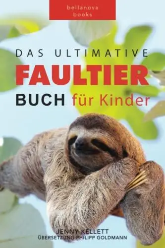 Produktbild: Faultier Bücher: Das Ultimative Faultier Buch für Kinder: 100+ Faultier Fakten, Fotos, Quiz und Wortsucherätsel (Tierfaktenbücher für Kinder)
