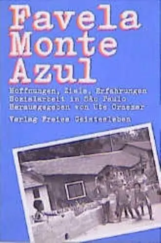 Produktbild: Favela Monte Azul. Hoffnungen, Ziele, Erfahrungen. Sozialarbeit in Sao Paulo