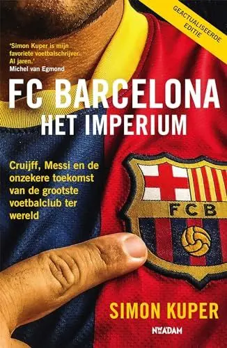 Produktbild: FC Barcelona: het imperium : Cruijff, Messi en de onzekere toekomst van de grootste voetbalclub ter wereld