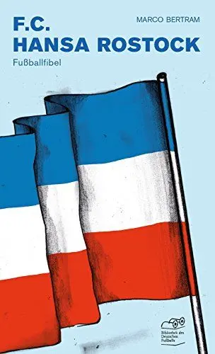 Produktbild: F.C. Hansa Rostock Fußballfibel (Bibliothek des Deutschen Fußballs)