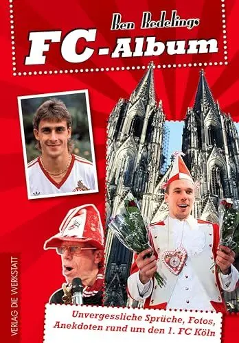 Produktbild: FC-Album: Unvergessliche Sprüche, Fotos, Anekdoten rund um den 1. FC Köln
