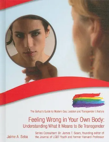 Produktbild: Feeling Wrong in Your Own Body: Understanding What It Means to Be Transgender (The Gallup's Guide to Modern Gay, Lesbian, & Transgender Lifestyle)