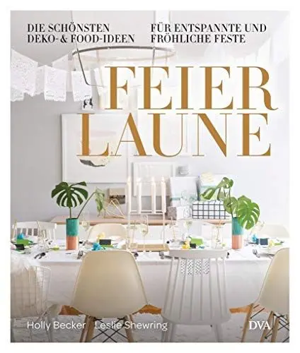 Produktbild: Feierlaune: Die schönsten Deko- & Food-Ideen für entspannte & fröhliche Feste