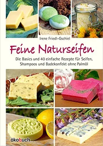Produktbild: Feine Naturseifen: Die Basics und 40 einfache Rezepte für Seifen, Shampoos und Badekonfekt ohne Palmöl