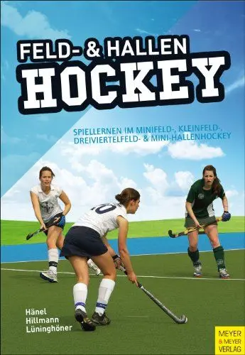 Produktbild: Feld- und Hallenhockey: Spiellernen im Minifeld-, Kleinfeld-, Dreiviertelfeld- und Mini-Hallenhockey