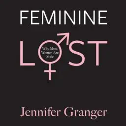 Produktbild: Feminine Lost: Why Most Women Are Male