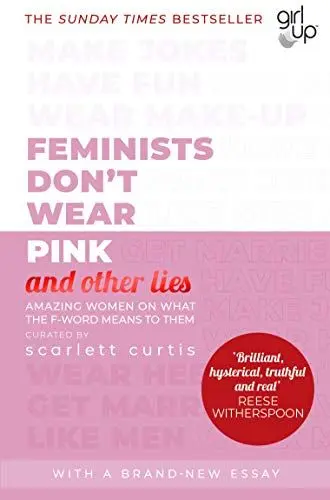 Produktbild: Feminists Don't Wear Pink (and other lies): Amazing women on what the F-word means to them