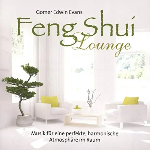 Produktbild: Feng Shui Lounge: Musik für eine perfekte, harmonische Atmosphäre im Raum
