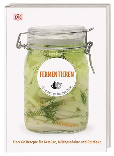 Produktbild: Fermentieren: Für einen gesunden Darm. Über 60 Rezepte für Gemüse, Milchprodukte und Getränke