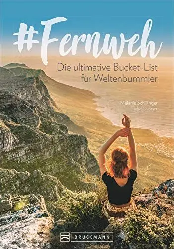 Produktbild: Fernweh: Die ultimative Bucket List für Weltenbummler. Reiseführer für besondere Momente und Glücksgefühle. Mit den schönsten Reisezielen in Europa und auf der Welt, die man gesehen haben muss.