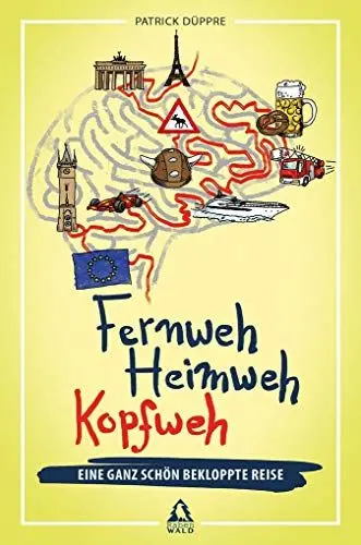 Produktbild: Fernweh, Heimweh, Kopfweh: Eine ganz schön bekloppte Reise