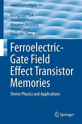 Produktbild: Ferroelectric-Gate Field Effect Transistor Memories: Device Physics and Applications (Topics in Applied Physics, 131, Band 131)