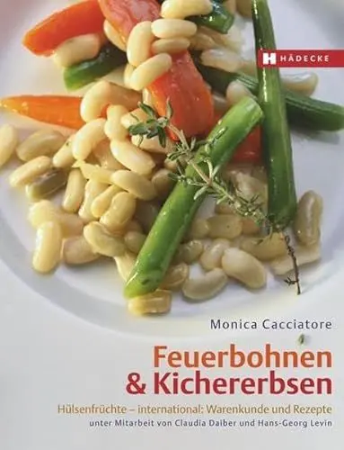 Produktbild: Feuerbohnen & Kichererbsen: Hülsenfrüchte – international: Warenkunde und Rezepte