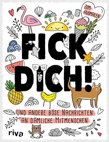 Produktbild: Fick dich!: Und andere böse Nachrichten an dämliche Mitmenschen – zum Ausmalen. Das Malbuch zum kreativen Abkotzen, Wut rauslassen und entspannen. Gegen Langeweile. Zum Verschenken