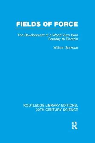 Produktbild: Fields of Force: The Development of a World View from Faraday to Einstein. (Routledge Library Editions: 20th Century Science)