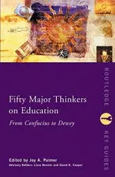 Produktbild: Fifty Major Thinkers on Education: From Confucius to Dewey (Routledge Key Guides)