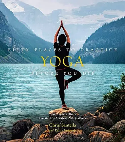Produktbild: Fifty Places to Practice Yoga Before You Die: Yoga Experts Share the World's Greatest Destinations