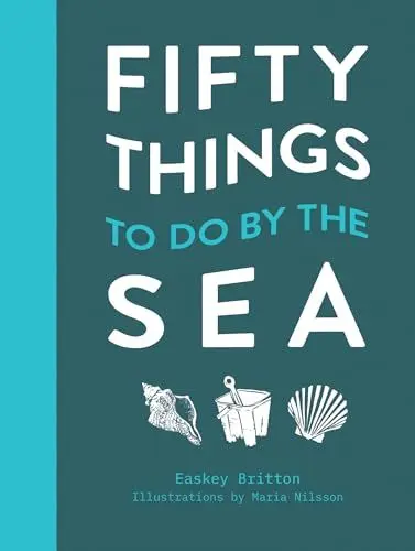 Produktbild: Fifty Things to Do by the Sea: The handbook for coastal explorers and lovers of water