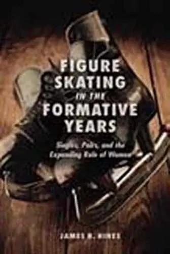 Produktbild: Figure Skating in the Formative Years: Singles, Pairs, and the Expanding Role of Women