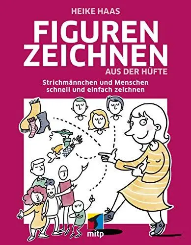 Produktbild: Figuren zeichnen aus der Hüfte: Strichmännchen und Menschen schnell und einfach zeichnen (mitp Kreativ)