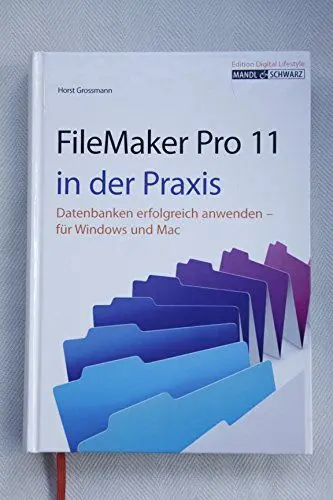 Produktbild: FileMaker Pro 11 in der Praxis: Datenbanken erfolgreich anwenden für Windows & Mac: Datenbanken erfolgreich anwenden für Windows & Mac - Grundlagen, Datenaustausch mit Excel und Arbeiten im Netzwerk