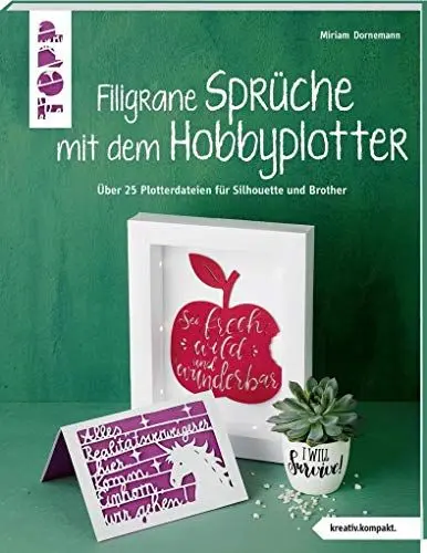 Produktbild: Filigrane Sprüche mit dem Hobbyplotter: Über 25 Plotterdateien für Silhouette und Brother