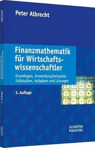 Produktbild: Finanzmathematik für Wirtschaftswissenschaftler: Grundlagen, Anwendungsbeispiele, Fallstudien, Aufgaben und Lösungen
