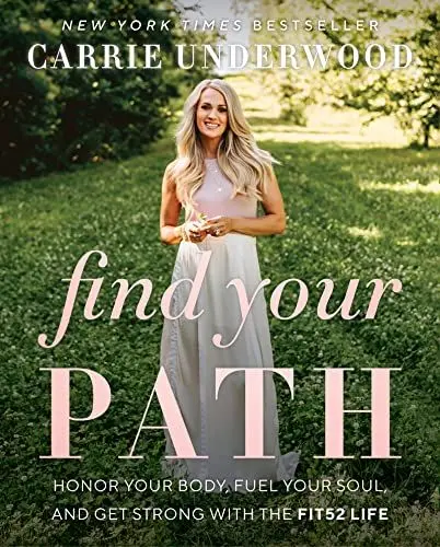 Produktbild: Find Your Path: Carrie Underwood's Journey to Optimal Health, Embracing the Fit52 Lifestyle, and Balancing Fame, Fitness, and Family in the Heart of Country Music
