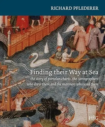 Produktbild: Finding Their Way at Sea: The Story of the Portolan Charts, the Cartographers Who Drew Them and the Mariners Who Sailed by Them