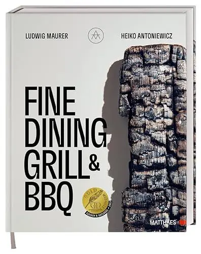 Produktbild: Fine Dining Grill & BBQ: Glut, Rauch, Asche. Ein besonderes und edles Kochbuch - 60 herausragende Gerichte: Barbecue-Kultur mit High-End-Kochtechniken. Ausgezeichnet mit der GAD Goldmedaille