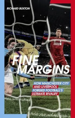 Produktbild: Fine Margins: How Manchester City and Liverpool Forged Football's Ultimate Rivalry