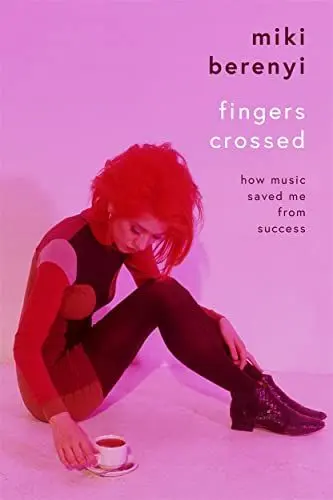 Produktbild: Fingers Crossed: How Music Saved Me from Success: Rough Trade Book of the Year