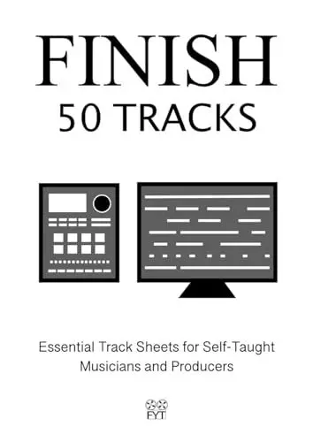 Produktbild: Finish 50 Tracks: Essential Track Sheets for Self-Taught Musicians and Producers