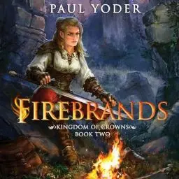 Produktbild: Firebrands: Kingdom of Crowns Trilogy (Book 2): A Dark Fantasy Action Adventure (Lands of Wanderlust 5)